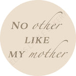 No Other Like My Mother