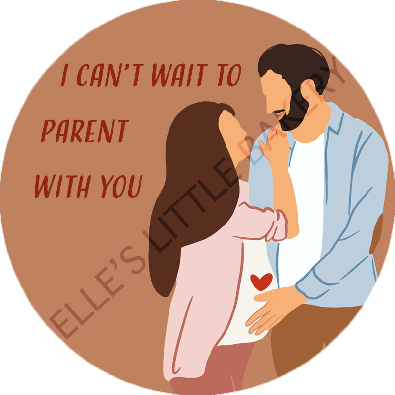 I Can't Wait To Parent With You